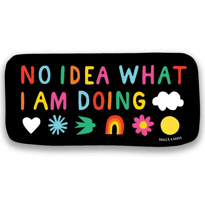 No Idea What I Am Doing Sticker