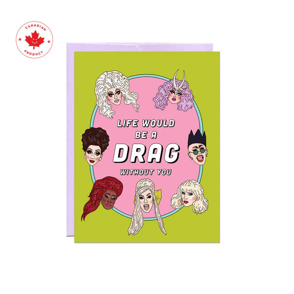 Life Would be a Drag Card