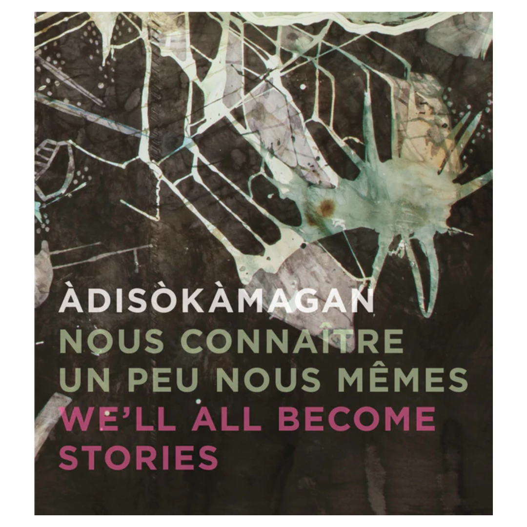 Àdisòkàmagan | Nous connaître un peu nous-mêmes | We’ll all become stories