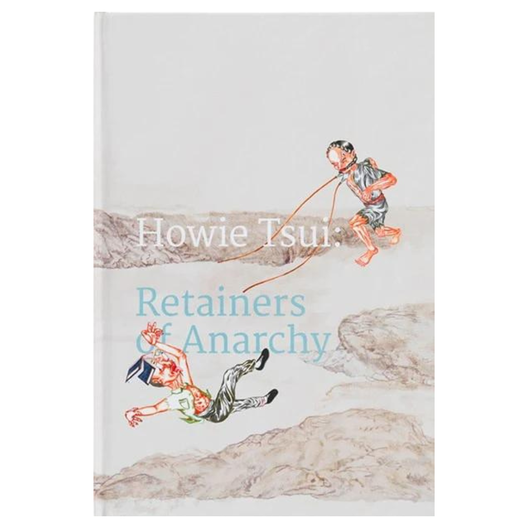HOWIE TSUI : Retainers of Anarchy / LES ÉCUYERS DE L’ANARCHIE