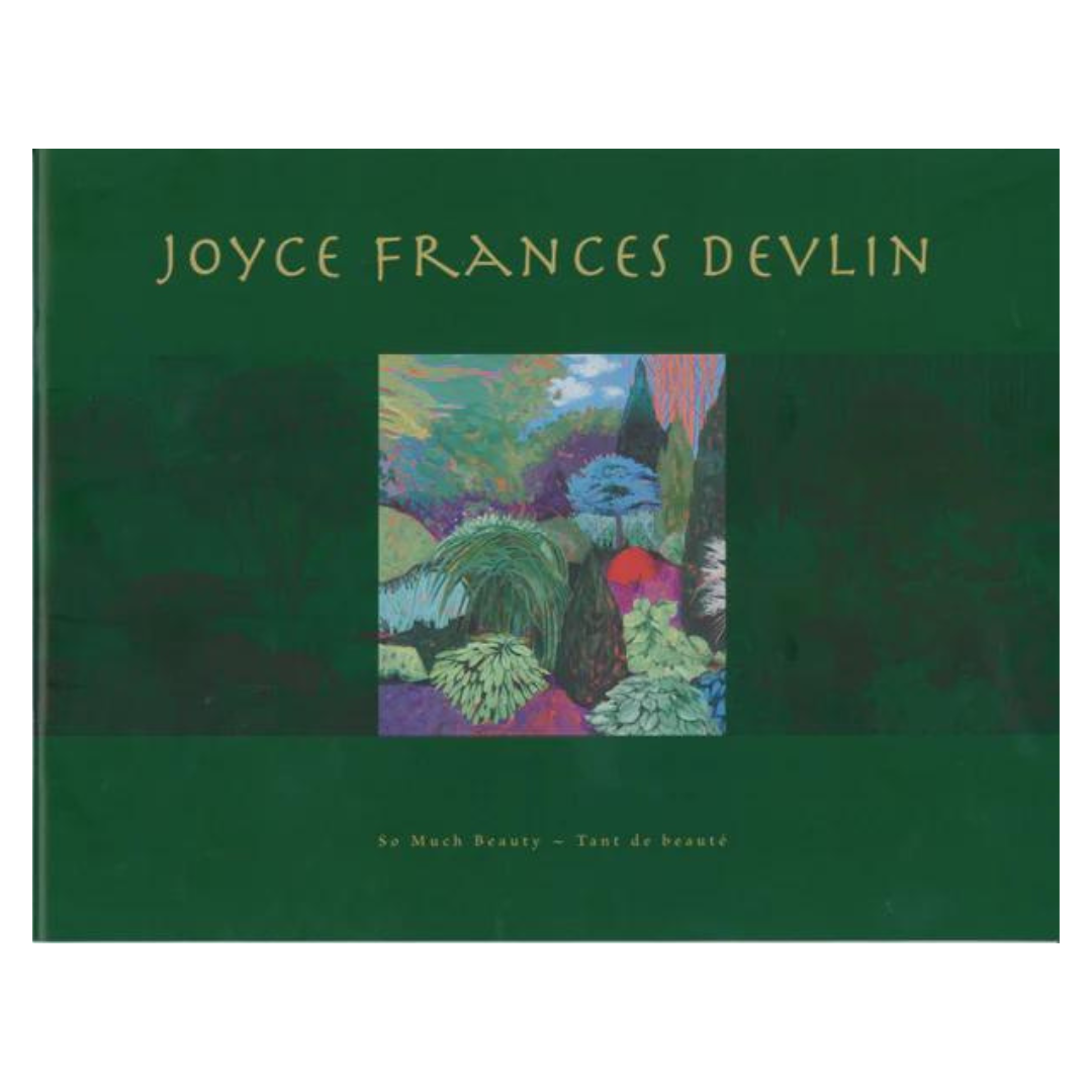 Joyce Frances Devlin : So Much Beauty / Tant de beauté