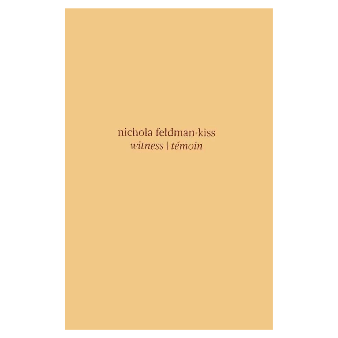 NICHOLA FELDMAN-KISS : WITNESS / TÉMOIN