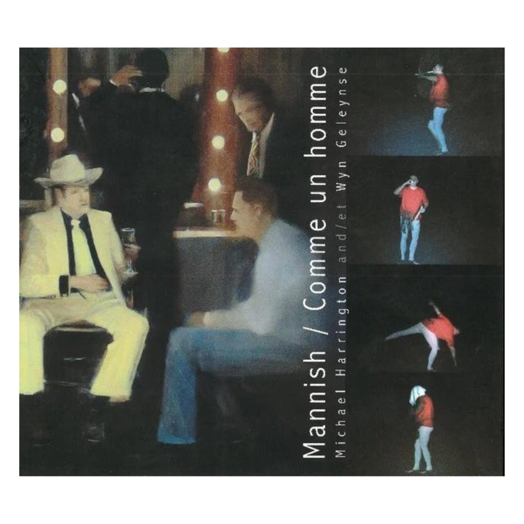 MICHAEL HARRINGTON ET WYN GELEYNSE : Mannish / COMME UN HOMME