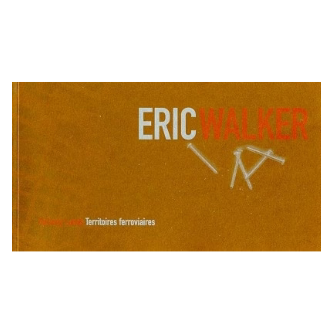 Eric Walker: Railway Lands / Territoires ferroviaires