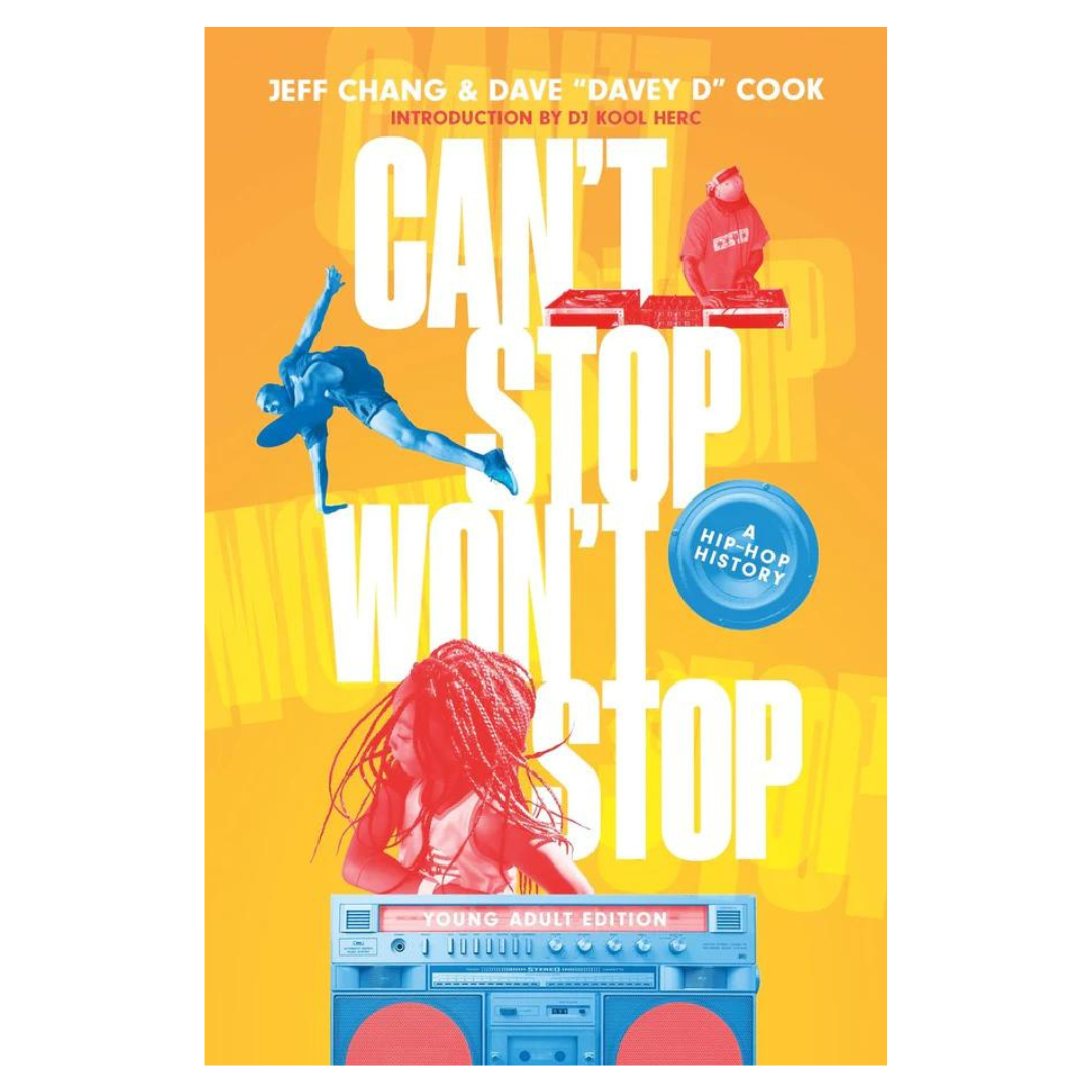 Can't Stop Won't Stop (Young Adult Edition). A Hip-Hop History.