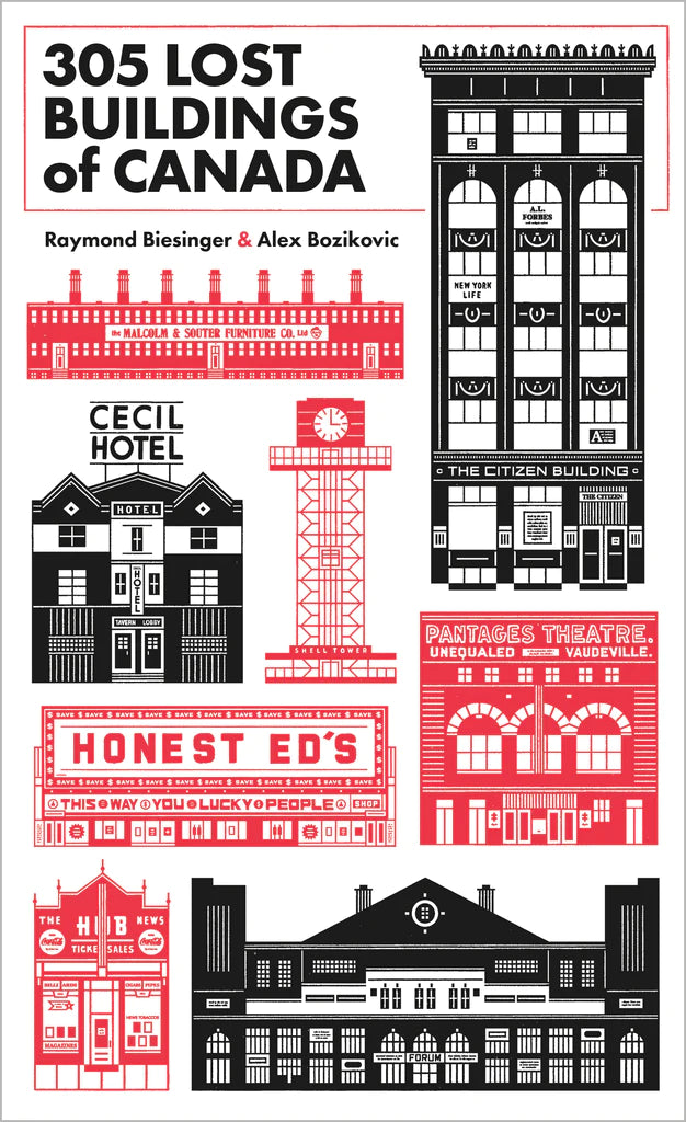 Raymond Biesinger & Alex Bozikovic: 305 Lost Buildings of Canada