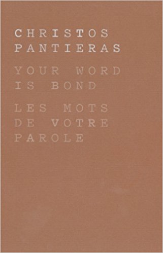 Christos Pantieras: Your Word is Bond / LES MOTS DE VOTRE PAROLE