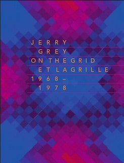 Jerry Grey: On the Grid / Et la Grille (1968-1978)