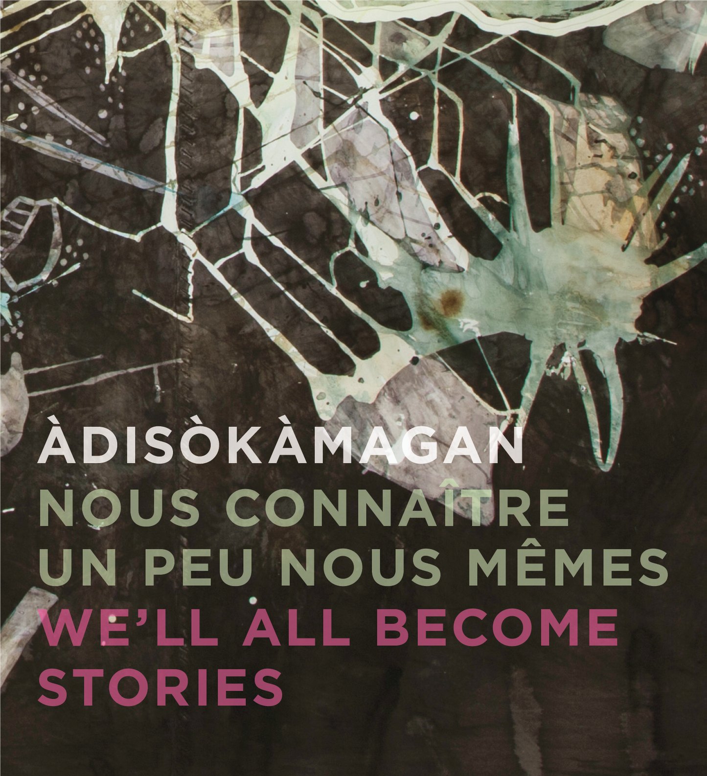 Àdisòkàmagan | Nous connaître un peu nous-mêmes | We’ll all become stories