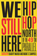 We Still Here. Hip Hop North of the 49th Parallel.