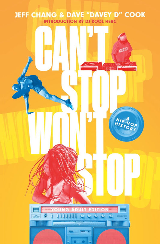 Can't Stop Won't Stop (Young Adult Edition). A Hip-Hop History.