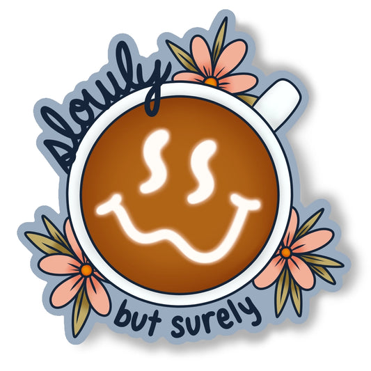 Slowly But Surely Sticker