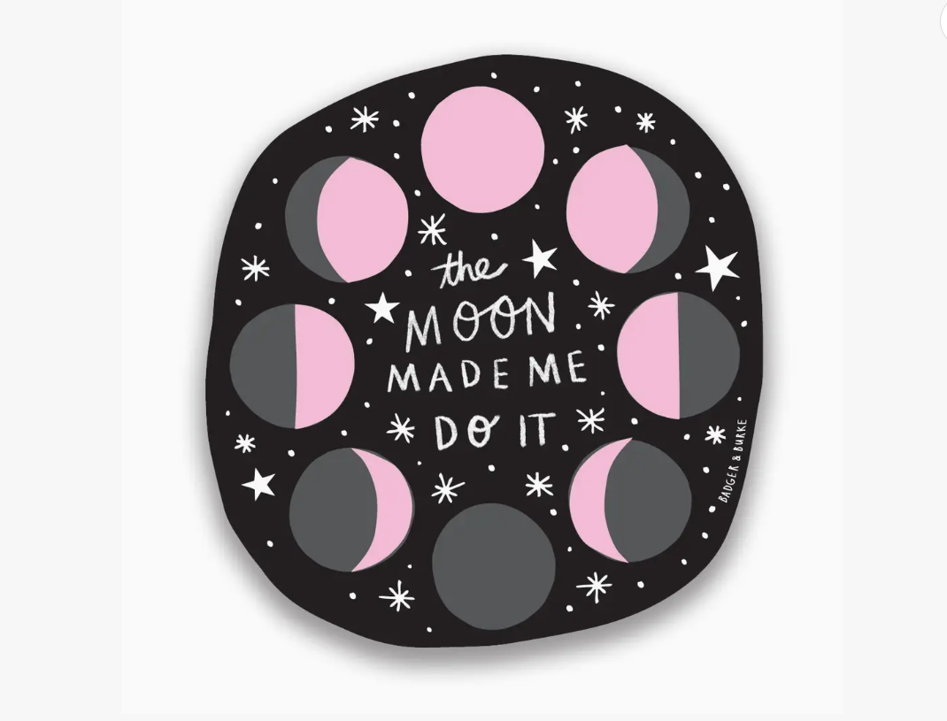 Autocollant The Moon Made Me Do It