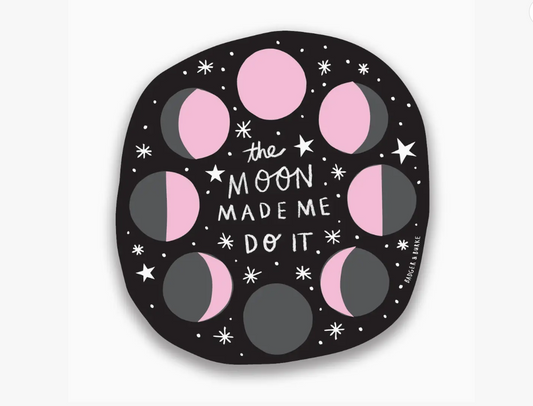 The Moon Made Me Do It Sticker