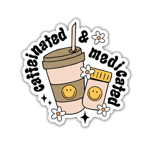 Caffeinated  & Medicated | Vinyl Sticker