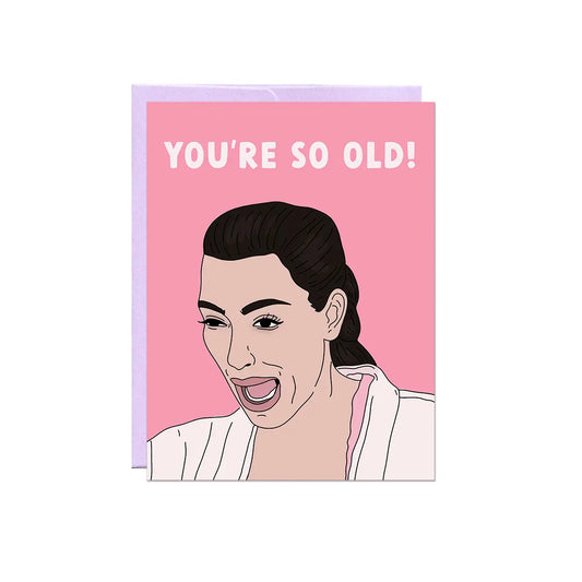 Kim So Old | Carte d'anniversaire