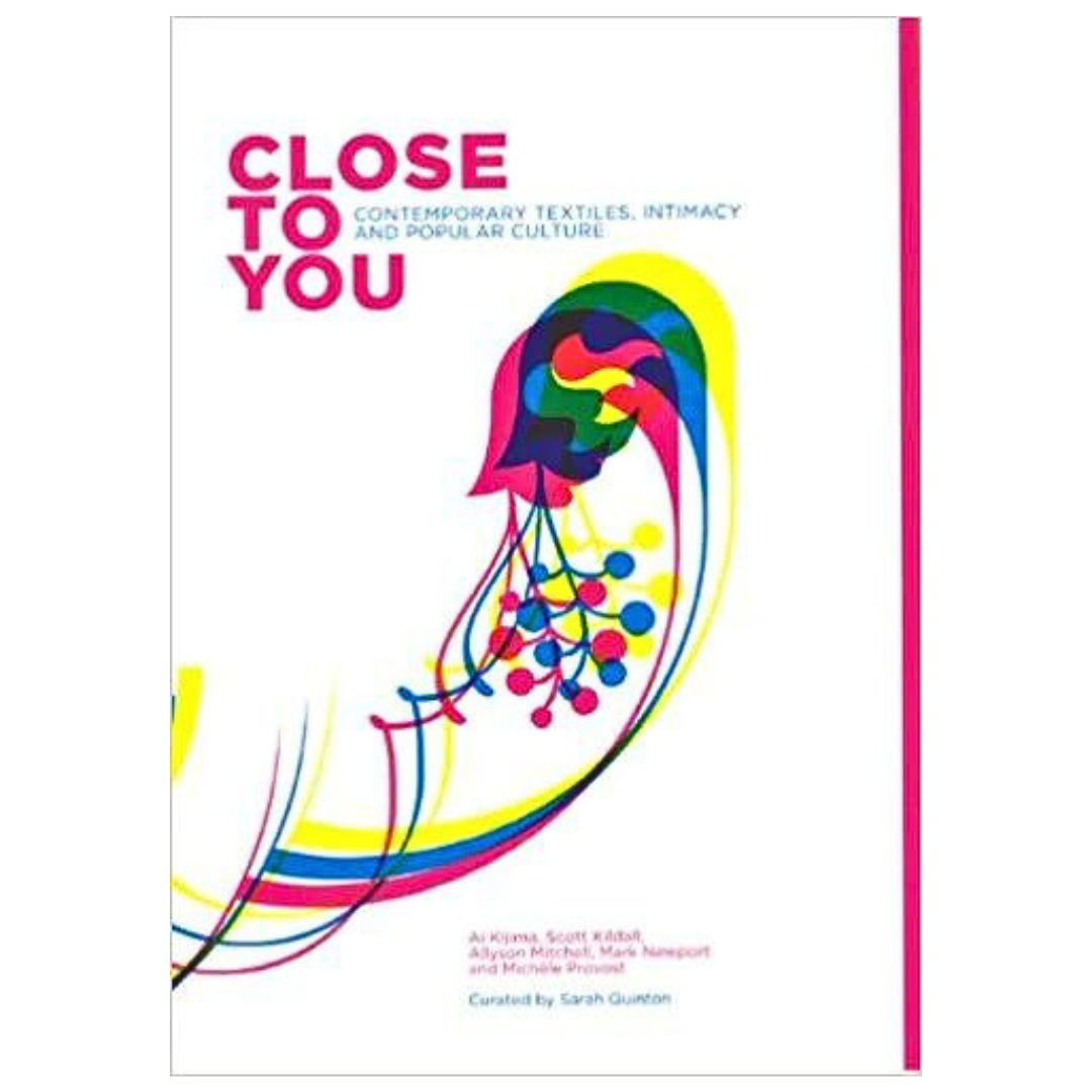Close to You- Contemporary Textiles, Intimacy and Popular Culture