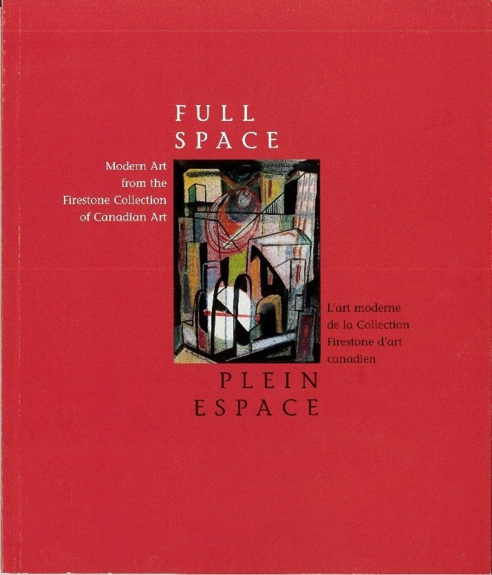 Full Space / ​Plein Espace : L'art moderne de la Collection Firestone d'art canadien