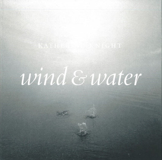 KATHERINE KNIGHT : Wind and Water / Le vent et l’eau