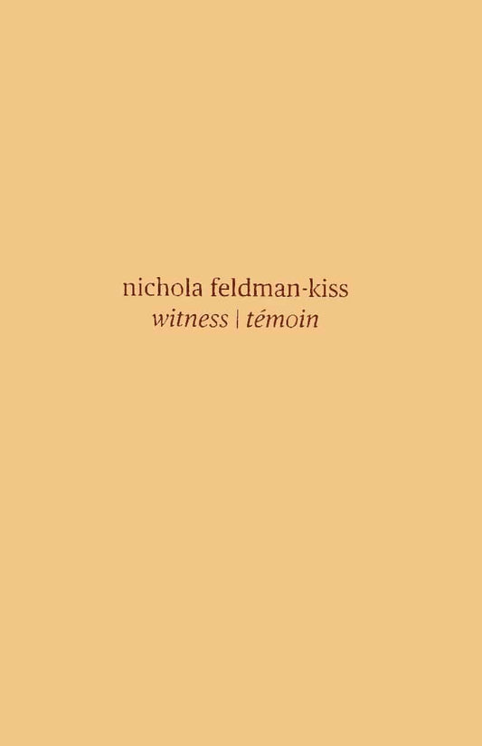 NICHOLA FELDMAN-KISS : WITNESS / TÉMOIN